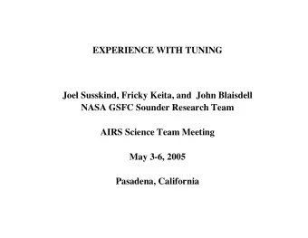 EXPERIENCE WITH TUNING  Joel Susskind, Fricky Keita, and  John Blaisdell  NASA GSFC Sounder
