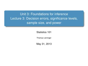 Unit 3: Foundations for inference  Lecture 3: Decision errors, significance levels,  sample size,