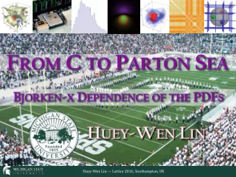 Huey-Wen Lin  Lattice 2016, Southampton, UK  Parton Distribution Functions  This talk is based