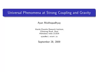 Universal Phenomena at Strong Coupling and Gravity  Ayan Mukhopadhyay  Harish-Chandra Research