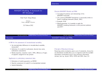 Overview  MAXENT-Modeling: A framework for  Discrete MAXENT-Models and RMs  IRT-Modeling?