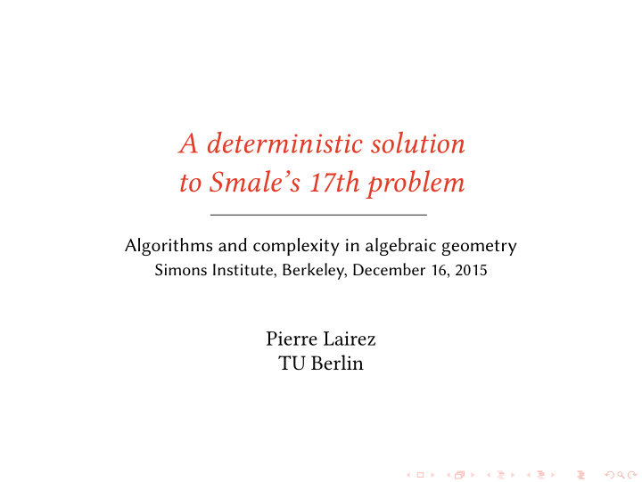 a deterministic solution to smale s 17th problem