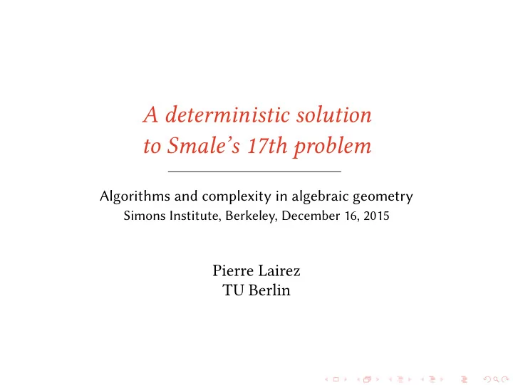 a deterministic solution to smale s 17th problem
