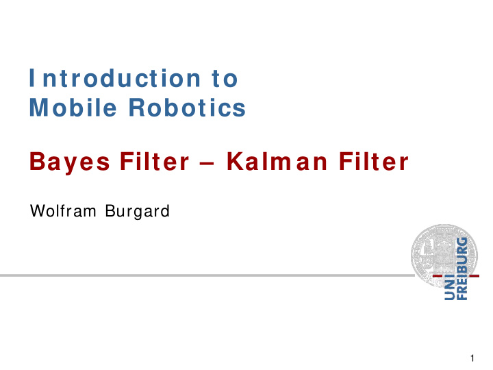 i ntroduction to mobile robotics bayes filter kalm an