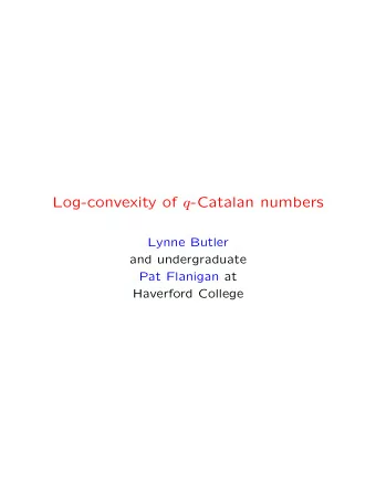 Log-convexity of q -Catalan numbers  Lynne Butler  and undergraduate  Pat Flanigan at  Haverford