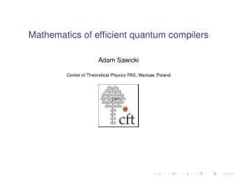 Mathematics of efficient quantum compilers  Adam Sawicki  Center of Theoretical Physics PAS,