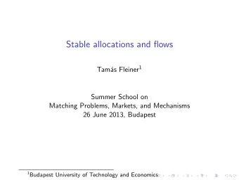 Stable allocations and flows as Fleiner 1  Tam  Summer School on  Matching Problems, Markets, and