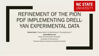 REFINEMENT OF THE PION  PDF IMPLEMENTING DRELL-  YAN EXPERIMENTAL DATA  Patrick B Barry 1 , Nobuo