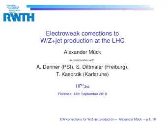 Electroweak corrections to  W/Z+jet production at the LHC  Alexander Mck  in collaboration with