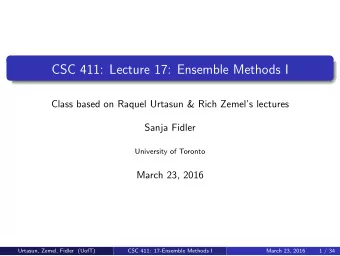 CSC 411: Lecture 17: Ensemble Methods I  Class based on Raquel Urtasun &amp; Rich Zemels