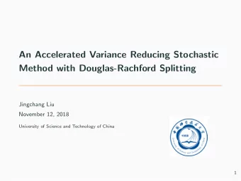 An Accelerated Variance Reducing Stochastic  Method with Douglas-Rachford Splitting  Jingchang Liu