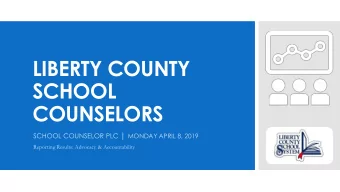 LIBERTY COUNTY  SCHOOL  COUNSELORS SCHOOL COUNSELOR PLC | MONDAY APRIL 8, 2019  Reporting Results: