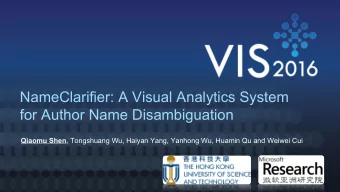 NameClarifier: A Visual Analytics System  for Author Name Disambiguation Qiaomu Shen , Tongshuang