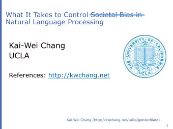 Kai-Wei Chang  UCLA  References: http://kwchang.net  Kai-Wei Chang