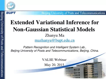 Extended Variational Inference for  Non-Gaussian Statistical Models  Zhanyu Ma