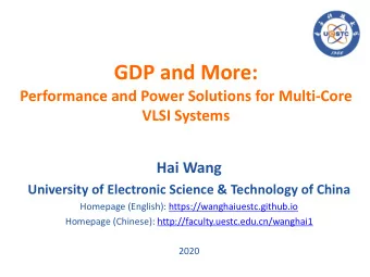 GDP and More:  Performance and Power Solutions for Multi-Core  VLSI Systems  Hai Wang  University