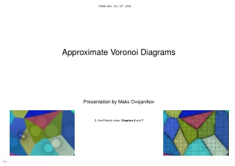 Approximate Voronoi Diagrams  Presentation by Maks Ovsjanikov S. Har-Peleds notes, Chapters 6