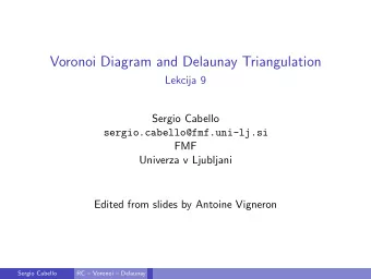 Voronoi Diagram and Delaunay Triangulation  Lekcija 9  Sergio Cabello  sergio.cabello@fmf.uni-lj.si
