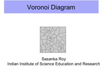 Voronoi Diagram  Sasanka Roy  Indian Institute of Science Education and Research  Organization of