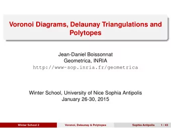 Voronoi Diagrams, Delaunay Triangulations and  Polytopes  Jean-Daniel Boissonnat  Geometrica, INRIA