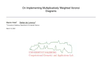 On Implementing Multiplicatively Weighted Voronoi  Diagrams Martin Held 1 Stefan de Lorenzo 1 1