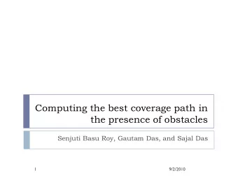 Computing the best coverage path in  the presence of obstacles  Senjuti Basu Roy, Gautam Das, and