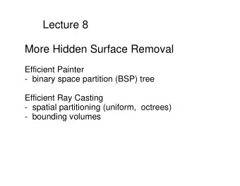 Lecture 8  More Hidden Surface Removal  Efficient Painter  -  binary space partition (BSP) tree
