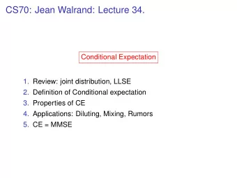 CS70: Jean Walrand: Lecture 34.  Conditional Expectation  1. Review: joint distribution, LLSE  2.