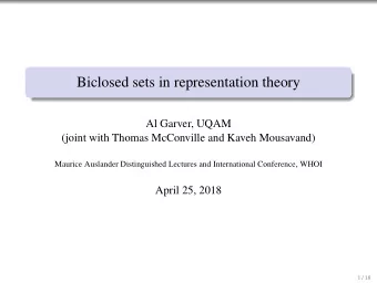 Biclosed sets in representation theory  Al Garver, UQAM  (joint with Thomas McConville and Kaveh
