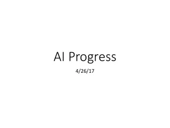 AI Progress  4/26/17  How close are we to achieving AI?  Weve come a long way. The techniques