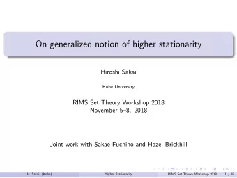 On generalized notion of higher stationarity  Hiroshi Sakai  Kobe University  RIMS Set Theory
