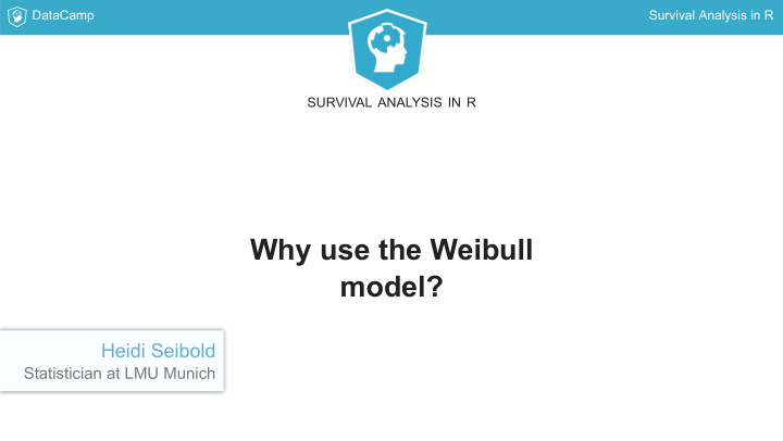 why use the weibull model