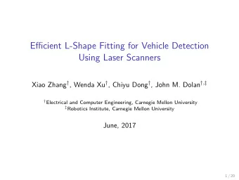 Efficient L-Shape Fitting for Vehicle Detection  Using Laser Scanners Xiao Zhang  , Wenda Xu