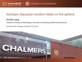 Isotropic Gaussian random fields on the sphere  Annika Lang  Chalmers University of Technology