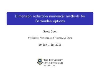 Dimension reduction numerical methods for  Bermudan options  Scott Sues  Probability, Numerics, and