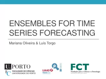 ENSEMBLES FOR TIME  SERIES FORECASTING  Mariana Oliveira &amp; Lus Torgo  Ensembles for Time