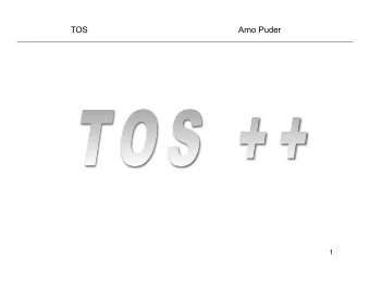 TOS  Arno Puder  1  Objectives  Enhance TOS:  Add malloc(), free()  Overlapping windows