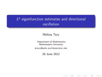 L p eigenfunction estimates and directional  oscillation  Melissa Tacy  Department of Mathematics