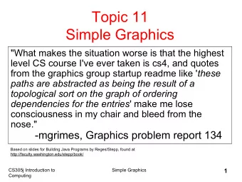 Topic 11  Simple Graphics  &quot;What makes the situation worse is that the highest  level CS