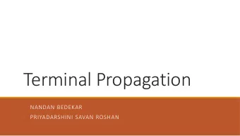 Terminal Propagation  -  NANDAN BEDEKAR  -  PRIYADARSHINI SAVAN ROSHAN  Brief Description  Overview