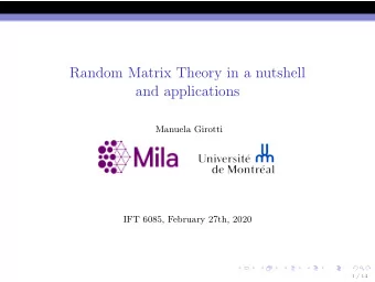 Random Matrix Theory in a nutshell  and applications  Manuela Girotti  IFT 6085, February 27th,