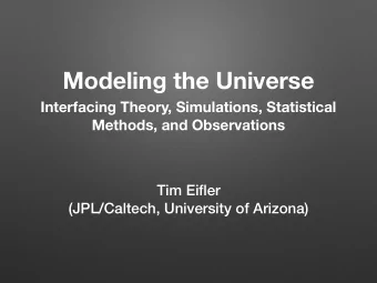Modeling the Universe  Interfacing Theory, Simulations, Statistical  Methods, and Observations  Tim