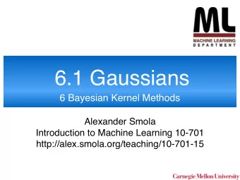 6.1 Gaussians  6 Bayesian Kernel Methods  Alexander Smola  Introduction to Machine Learning 10-701