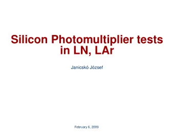 Silicon Photomultiplier tests  in LN, LAr  Janicsk  o J  ozsef  February 6, 2009  GERmanium