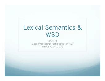 Lexical Semantics &amp;  WSD  Ling571  Deep Processing Techniques for NLP  February 24, 2016