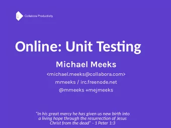 Online: Unit Testjng  Michael Meeks  &lt;michael.meeks@collabora.com&gt;  mmeeks / irc.freenode.net