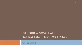 INF4080  2020 FALL  NATURAL LANGUAGE PROCESSING  Jan Tore Lnning  2  (Mostly Text)