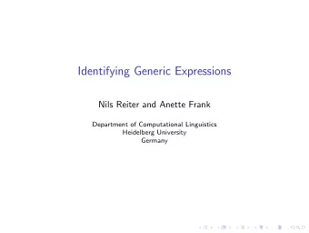 Identifying Generic Expressions  Nils Reiter and Anette Frank  Department of Computational