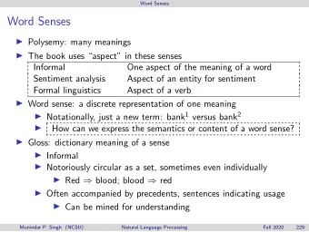 Word Senses  Polysemy: many meanings  The book uses aspect in these senses  Informal