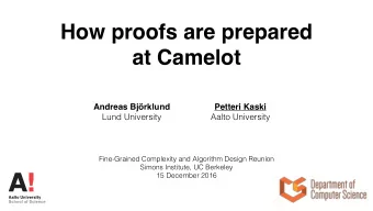 How proofs are prepared   at Camelot  Andreas Bjrklund  Petteri Kaski  Lund University  Aalto